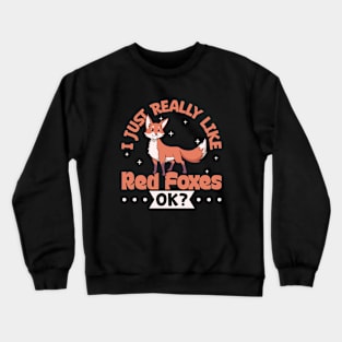 I just really love Red Foxes - Red Fox Crewneck Sweatshirt